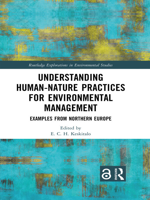 Title details for Understanding Human-Nature Practices for Environmental Management by E. C. H. Keskitalo - Wait list